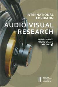 International Forum on Audio-Visual Research Jahrbuch Des Phonogrammarchivs 6