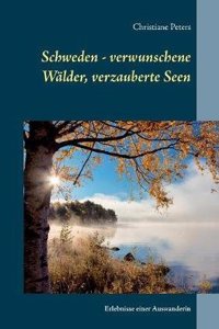 Schweden - Verwunschene Walder, Verzauberte Seen