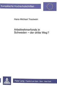 Arbeitnehmerfonds in Schweden - der dritte Weg?