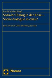 Sozialer Dialog in Der Krise - Social Dialogue in Crisis?