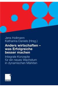 Anders Wirtschaften - Was Erfolgreiche Besser Machen