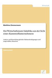 Wirtschaftsraum Südafrika aus der Sicht eines Kunststoffunternehmens: Analyse und Beurteilung globaler Rahmenbedingungen und ausgewählter Branchen