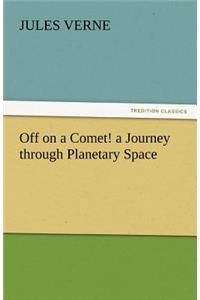 Off on a Comet! a Journey Through Planetary Space