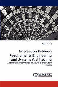 Interaction Between Requirements Engineering and Systems Architecting