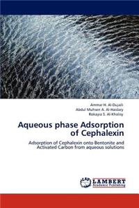 Aqueous Phase Adsorption of Cephalexin