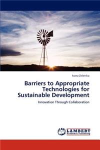 Barriers to Appropriate Technologies for Sustainable Development