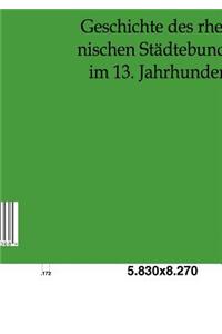 Geschichte des rheinischen Städtebundes im 13. Jahrhundert