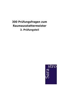 300 Prüfungsfragen zum Raumausstattermeister