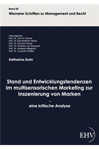 Stand und Entwicklungstendenzen im multisensorischen Marketing zur Inszenierung von Marken - eine kritische Analyse