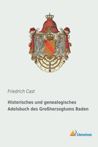 Historisches und genealogisches Adelsbuch des Großherzogtums Baden