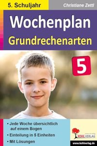 Wochenplan Grundrechenarten / Klasse 5: Jede Woche ubersichtlich auf einem Bogen! (5. Schuljahr)
