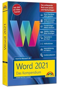 Word 2021 - Das umfassende Kompendium fur Einsteiger und Fortgeschrittene. Komplett in Farbe