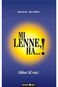 Mi lenne, ha...!