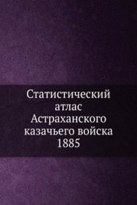 Statisticheskij atlas Astrahanskogo kazachego vojska 1885