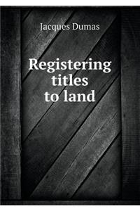 Registering Titles to Land