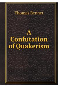 A Confutation of Quakerism