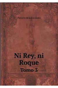 Ni Rey, Ni Roque Tomo 3