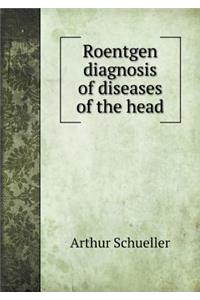 Roentgen Diagnosis of Diseases of the Head