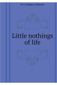 Little Nothings of Life