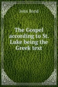 Gospel according to St. Luke being the Greek text