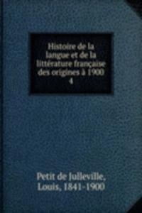 Histoire de la langue et de la litterature francaise des origines a 1900