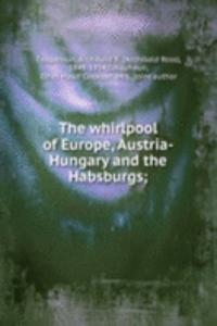 whirlpool of Europe, Austria-Hungary and the Habsburgs