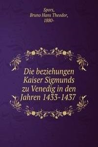 Die beziehungen Kaiser Sigmunds zu Venedig in den Jahren 1433-1437