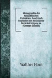 Monographie der Palaarktischen Cicindelen: Analytisch bearbeitet mit besonderer Berucksichtigung de (German Edition)