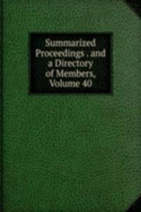 Summarized Proceedings . and a Directory of Members, Volume 40