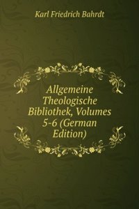 Allgemeine Theologische Bibliothek, Volumes 5-6 (German Edition)