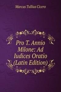 Pro T. Annio Milone: Ad Iudices Oratio (Latin Edition)