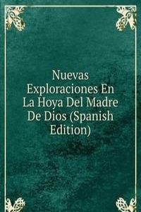 Nuevas Exploraciones En La Hoya Del Madre De Dios (Spanish Edition)