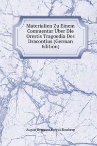 Materialien Zu Einem Commentar Uber Die Orestis Tragoedia Des Dracontius (German Edition)