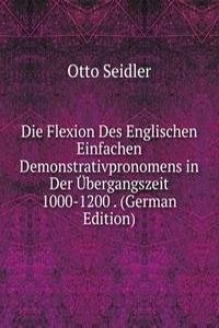 Die Flexion Des Englischen Einfachen Demonstrativpronomens in Der Ubergangszeit 1000-1200 . (German Edition)