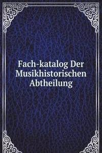 Fach-katalog Der Musikhistorischen Abtheilung