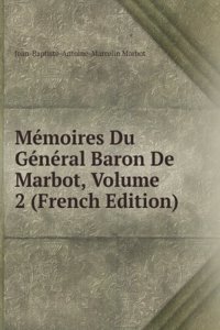 Memoires Du General Baron De Marbot, Volume 2 (French Edition)