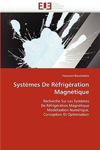 Systèmes de réfrigération magnétique