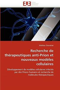 Recherche de Th�rapeutiques Anti-Prion Et Nouveaux Mod�les Cellulaires
