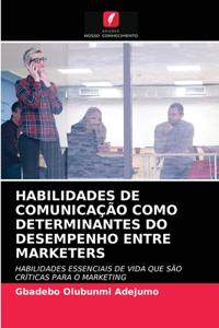 Habilidades de Comunicação Como Determinantes Do Desempenho Entre Marketers