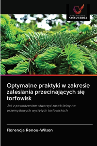 Optymalne praktyki w zakresie zalesiania przecinających się torfowisk