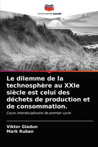 Le dilemme de la technosphère au XXIe siècle est celui des déchets de production et de consommation.