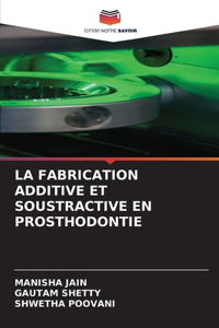 Fabrication Additive Et Soustractive En Prosthodontie