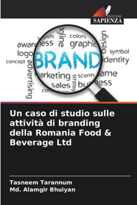 Un caso di studio sulle attività di branding della Romania Food & Beverage Ltd