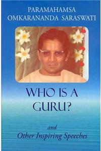 Who is a Guru?: and Other Inspiring Speeches
