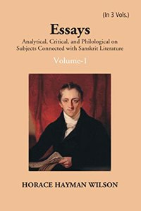 Essays Analytical, Critical And Philological On Subjects Connected With Sanskrit Literature