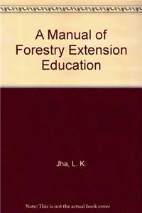 A Manual of Forestry Extension Education