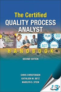 The Certified Quality Process Analyst Handbook, 2nd Edition