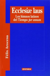 Ecclesi Laus: Los Himnos Latinos del Tiempo Per Annum