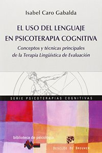 El uso del lenguage en psicoterapia cognitiva: Conceptos y tecnicas principales de la Terapia Linguistica de Evaluacion