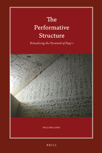 Performative Structure: Ritualizing the Pyramid of Pepy I